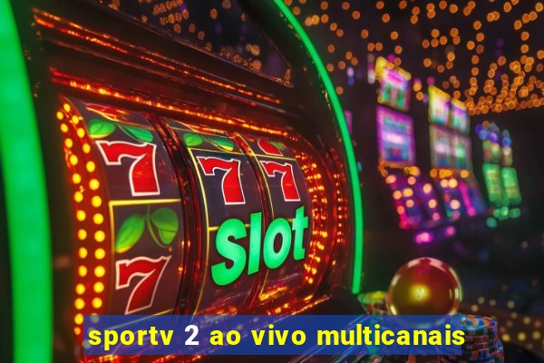 sportv 2 ao vivo multicanais